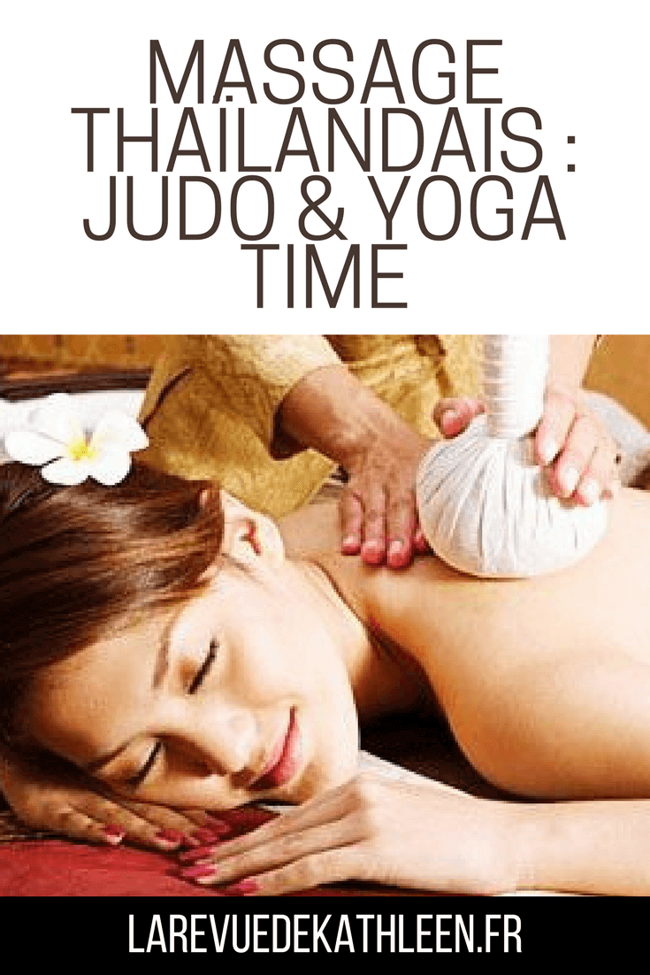 Massage thaïlandais : judo & yoga time la revue de kathleen blog lifestyle